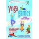 Yoga Games for Children: Fun and Fitness with Postures, Movements and Breath (Paperback) byMarjoke Visscher, Danielle Bersma